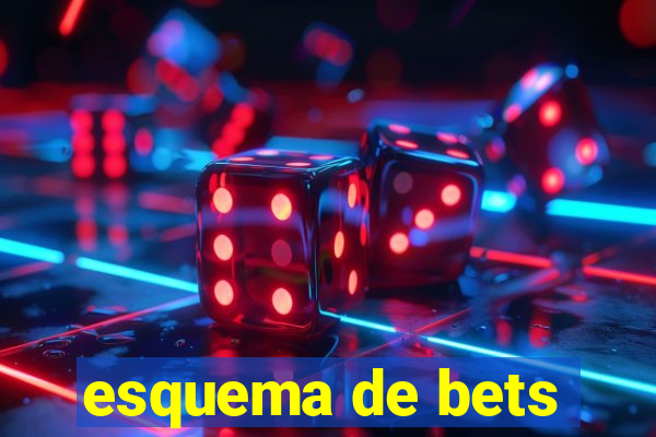 esquema de bets